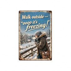 Walk Outside - Oooo It's Freezing Metal Tin Sign, 8x12 Inch Vintage Winter Art, Funny Cold Weather Qu…