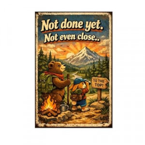 Not Done Yet Not Even Close Tin Sign Vintage Inspirational Quote Metal Wall Decor Cute Hiking Cartoon Mo…